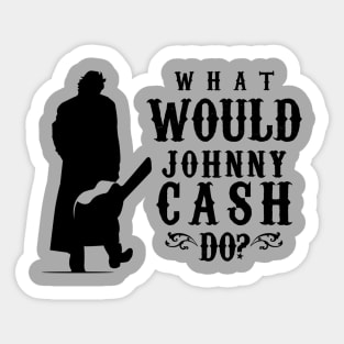 What Would Johnny Cash Do? Sticker